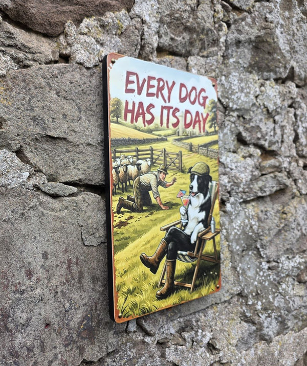 VINTAGE STYLE METAL SIGN (REPRODUCTION) EVERY DOG HAS ITS DAY