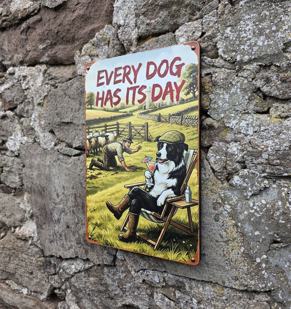 VINTAGE STYLE METAL SIGN (REPRODUCTION) EVERY DOG HAS ITS DAY