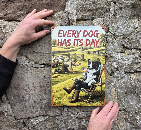 VINTAGE STYLE METAL SIGN (REPRODUCTION) EVERY DOG HAS ITS DAY