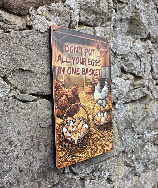 VINTAGE STYLE METAL SIGN (REPRODUCTION) DON'T PUT ALL YOUR EGGS IN ONE BASKET